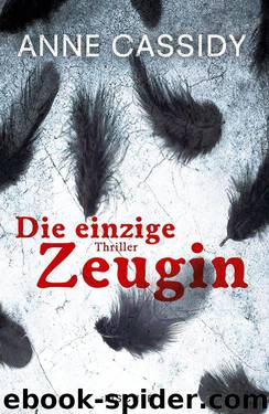 Die einzige Zeugin by Cassidy Anne