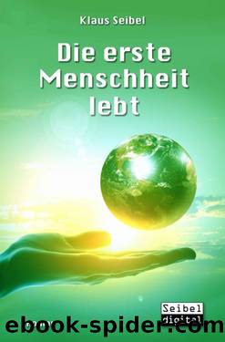 Die erste Menschheit lebt (German Edition) by Seibel Klaus