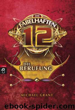 Die fabelhaften 12 - Die Berufung: Band 1 (German Edition) by Grant Michael