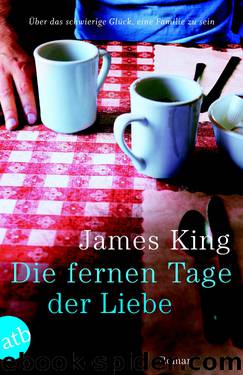 Die fernen Tage der Liebe - Roman by James King