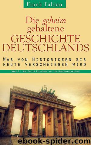 Die geheim gehaltene Geschichte Deutschlands - Band 3 by Frank Fabian