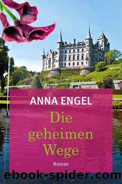 Die geheimen Wege: Roman (German Edition) by Anna Engel