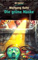 Die grüne Maske by Kuhn Wolfgang