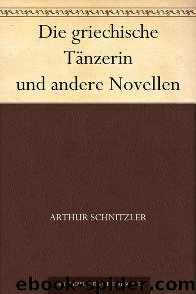 Die griechische Tänzerin und andere Novellen by Schnitzler Arthur