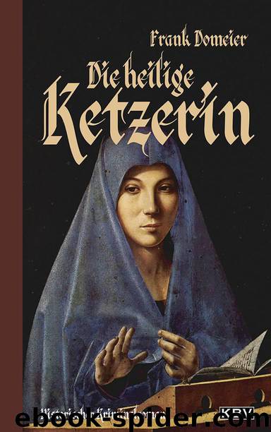 Die heilige Ketzerin: Historischer Kriminalroman (German Edition) by Domeier Frank