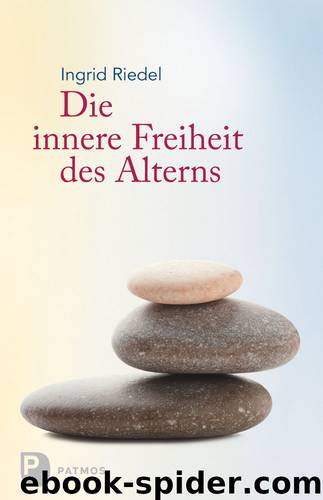 Die innere Freiheit des Alterns by Riedel Ingrid