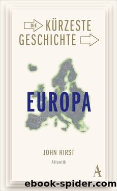 Die kürzeste Geschichte Europas by Hirst John