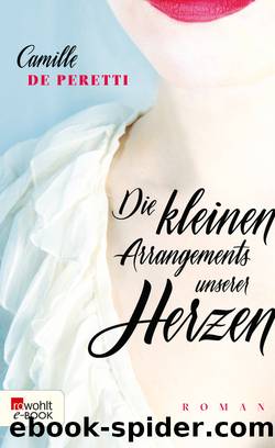 Die kleinen Arrangements unserer Herzen by Camille de Peretti