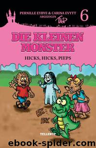 Die kleinen Monster #6: Hicks, hicks, Pieps by Pernille Eybye & Carina Evytt