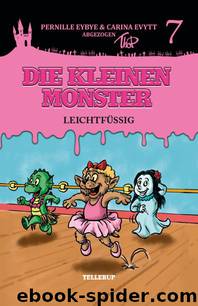 Die kleinen Monster #7: Leichtfüßig by Pernille Eybye & Carina Evytt