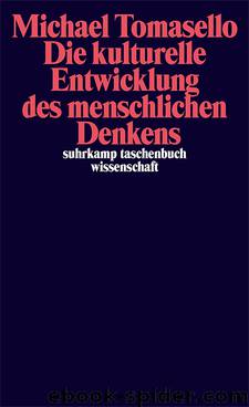 Die kulturelle Entwicklung des menschlichen Denkens by Tomasello Michael