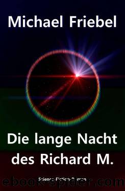 Die lange Nacht des Richard M. (German Edition) by Friebel Michael