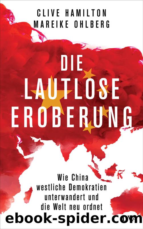 Die lautlose Eroberung by Clive Hamilton & Mareike Ohlberg