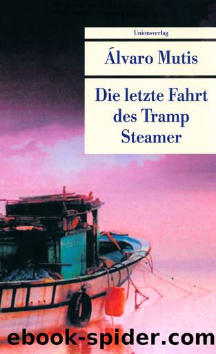 Die letzte Fahrt des Tramp Steamer by Álvaro Mutis