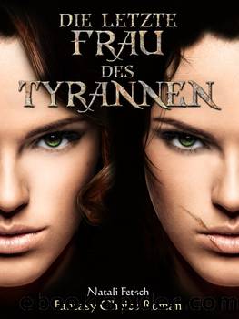 Die letzte Frau des Tyrannen by Natali Fetsch