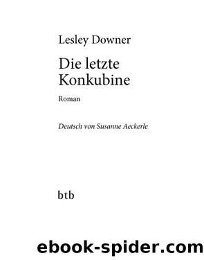 Die letzte Konkubine - Roman by Lesley Downer Susanne Aeckerle