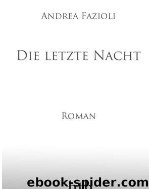 Die letzte Nacht - Roman by Andrea Fazioli