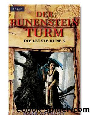 Die letzte Rune 03 - Der Runensteinturm by Anthony Mark