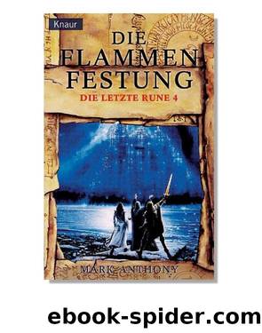 Die letzte Rune 04 - Die Flammenfestung by Anthony Mark