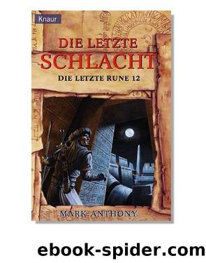 Die letzte Rune 12 - Die letzte Schlacht by Anthony Mark