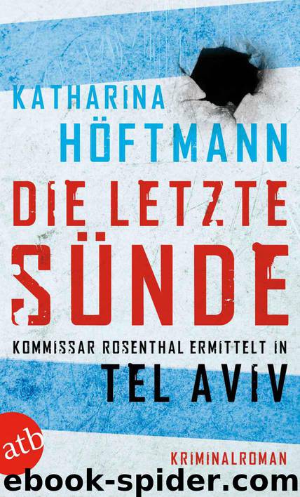 Die letzte Sünde: Kommissar Rosenthal ermittelt in Tel Aviv (German Edition) by Höftmann Katharina