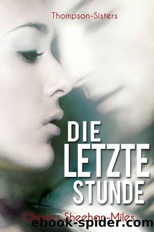 Die letzte Stunde (Thompson Sisters) (German Edition) by Charles Sheehan-Miles