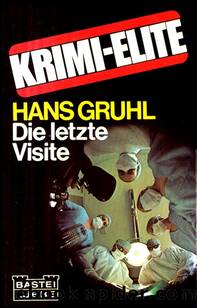 Die letzte Visite by Gruhl Hans