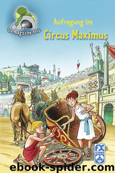 Die magische Höhle - Aufregung im Circus Maximus by Metzger Mathias