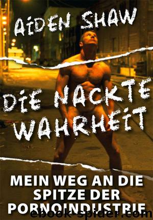 Die nackte Wahrheit by Aiden Shaw