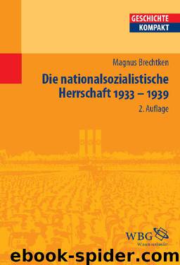 Die nationalsozialistische Herrschaft 1933-1939 (Geschichte Kompakt) by Magnus Brechtken