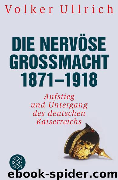 Die nervöse Großmacht 1871 - 1918: Aufstieg und Untergang des deutschen Kaiserreichs by Ullrich Volker