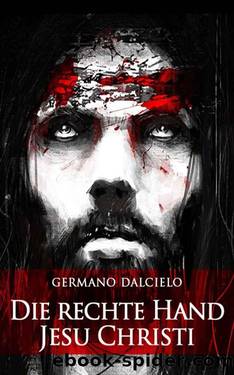 Die rechte Hand Jesu Christi: Thriller (German Edition) by Germano Dalcielo