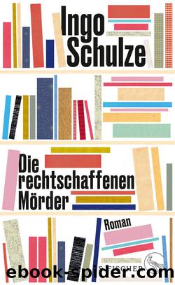 Die rechtschaffenen Mörder: Roman (German Edition) by Schulze Ingo