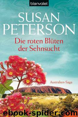 Die roten Blüten der Sehnsucht by Peterson Susan