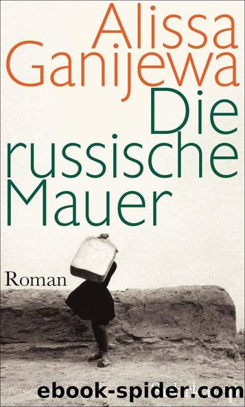 Die russische Mauer (German Edition) by Alissa Ganijewa