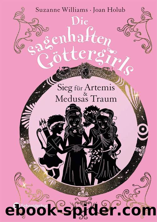 Die sagenhaften Göttergirls (07 & 08) - Sieg für Artemis & Medusas Traum by Joan Holub & Suzanne Williams