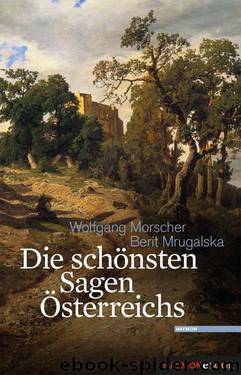 Die schönsten Sagen Österreichs (German Edition) by Morscher Wolfgang & Mrugalska Berit