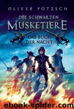 Die schwarzen Musketiere - Das Buch der Nacht - Jugendbuch by Oliver Pötzsch