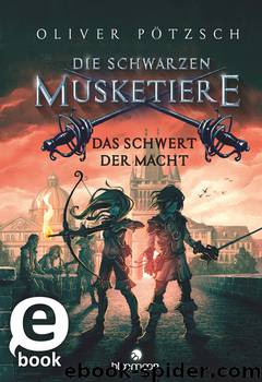 Die schwarzen Musketiere - Das Schwert der Macht - Jugendbuch by Oliver Pötzsch