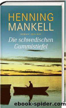 Die schwedischen Gummistiefel by Henning Mankell