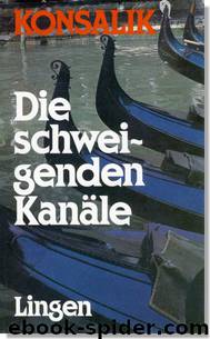 Die schweigenden Kanäle by Heinz G. Konsalik