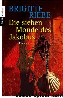 Die sieben Monde des Jakobus: Roman (German Edition) by Riebe Brigitte