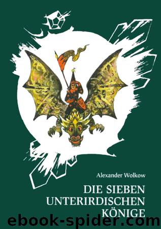 Die sieben unterirdischen Könige by Alexander Wolkow