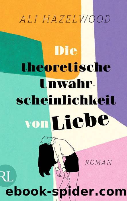 Die theoretische Unwahrscheinlichkeit von Liebe by Ali Hazelwood