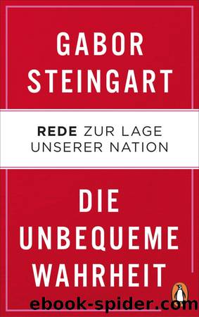 Die unbequeme Wahrheit: Rede zur Lage unserer Nation (German Edition) by Steingart Gabor