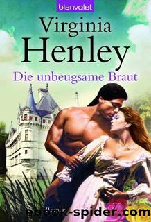 Die unbeugsame Braut by Virginia Henley