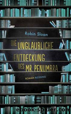 Die unglaubliche Entdeckung des Mr. Penumbra (German Edition) by Sloan Robin