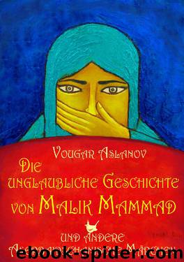 Die unglaubliche Geschichte von Malik Mammad und andere aserbaidschanische Märchen by Vougar Aslanov & Vyusal Rain