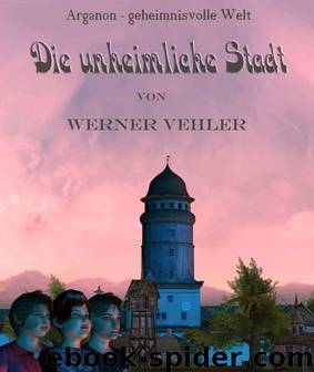 Die unheimliche Stadt (German Edition) by Vehler Werner