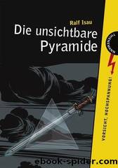 Die unsichtbare Pyramide by Isau Ralf